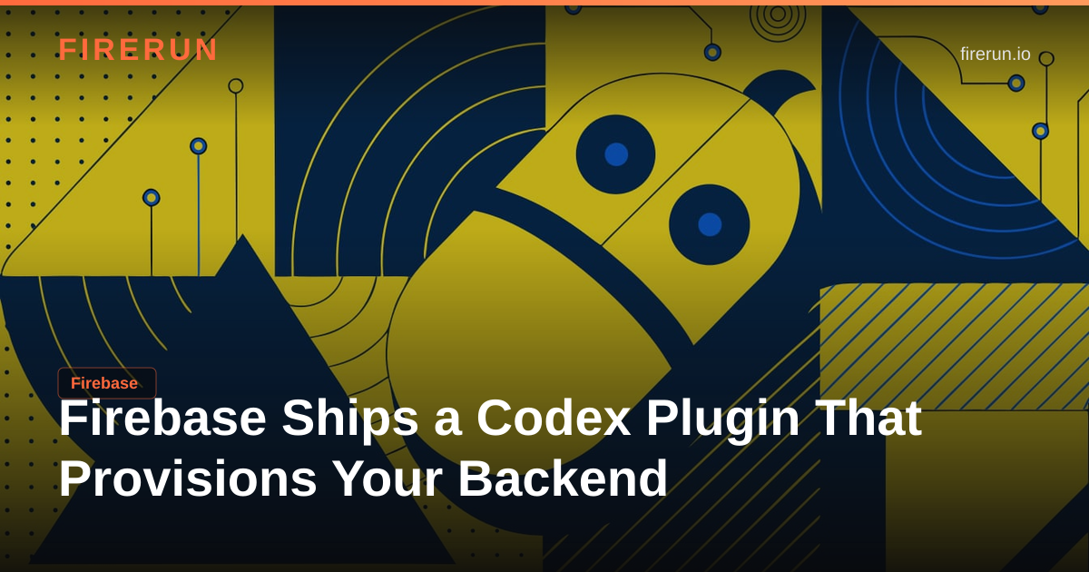 Firebase Ships a Codex Plugin That Provisions Your Backend