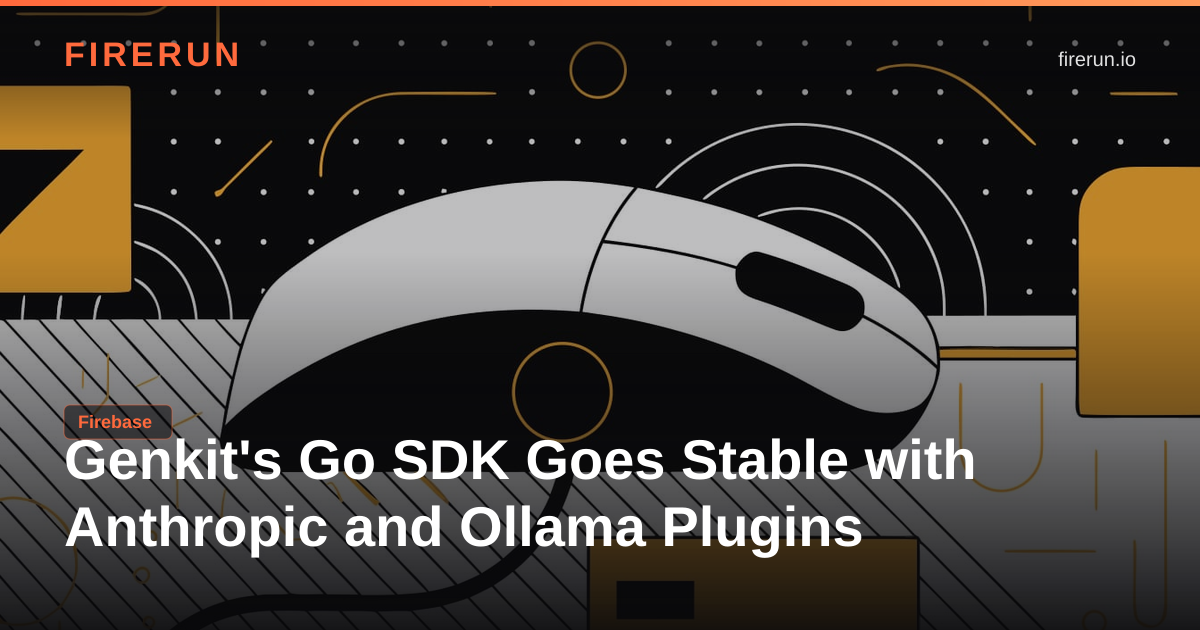 Genkit's Go SDK Goes Stable with Anthropic and Ollama Plugins