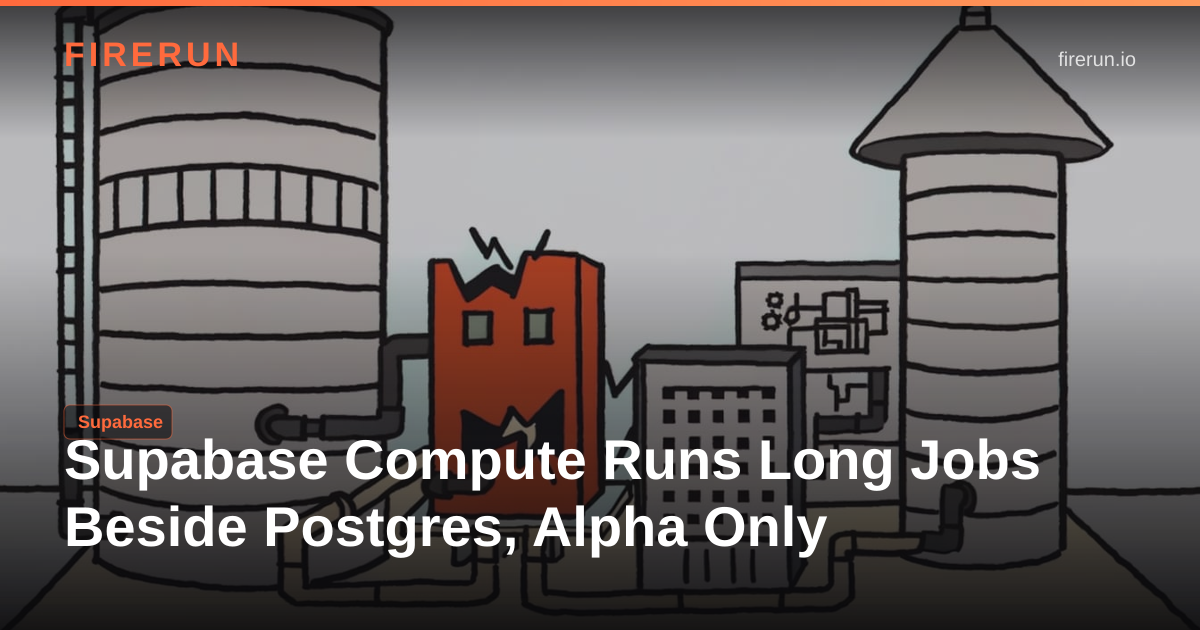 Supabase Compute Runs Long Jobs Beside Postgres, Alpha Only