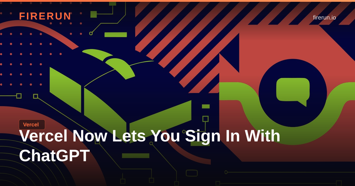 Vercel Now Lets You Sign In With ChatGPT